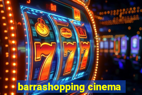 barrashopping cinema